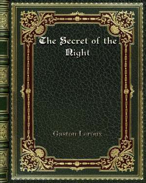 The Secret of the Night de Gaston Leroux