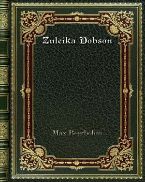 Zuleika Dobson de Max Beerbohm