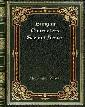 Bunyan Characters Second Series de Alexander Whyte