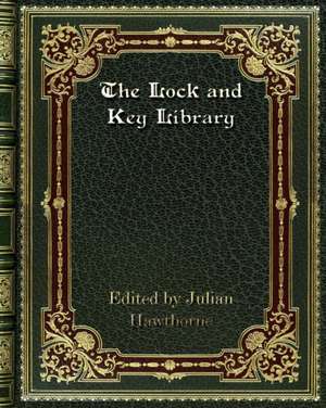 The Lock and Key Library de Julian Hawthorne