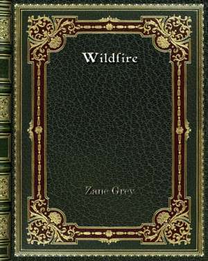 Wildfire de Zane Grey