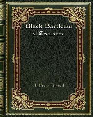 Black Bartlemy's Treasure de Jeffrey Farnol