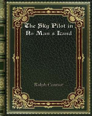 The Sky Pilot in No Man's Land de Ralph Connor