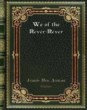 We of the Never-Never de Jeanie Aeneas Gunn