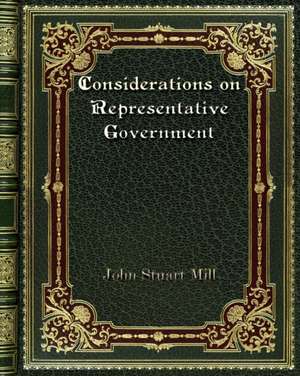 Considerations on Representative Government de John Stuart Mill