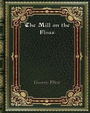 The Mill on the Floss de George Eliot