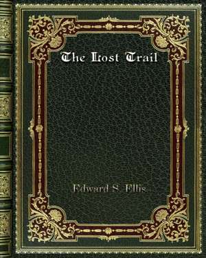 The Lost Trail de Edward S. Ellis