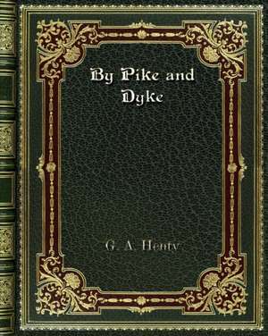 By Pike and Dyke de G. A. Henty