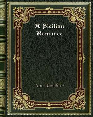 A Sicilian Romance de Ann Radcliffe