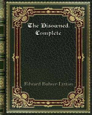 The Disowned. Complete de Edward Bulwer-Lytton