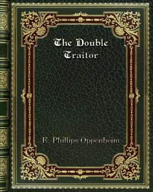 The Double Traitor de E. Phillips Oppenheim