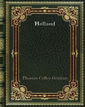 Holland de Thomas Colley Grattan