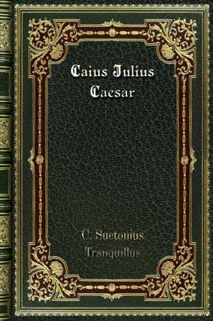 Caius Julius Caesar de C. Suetonius Tranquillus