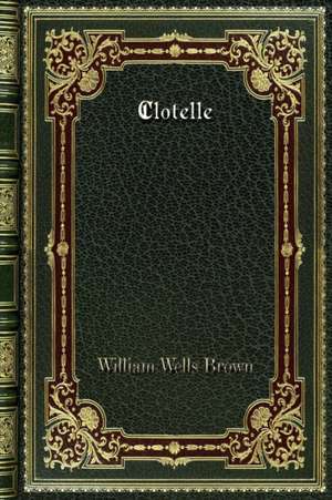 Clotelle de William Wells Brown