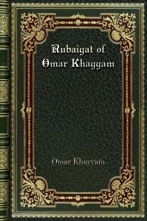 Rubaiyat of Omar Khayyam de Omar Khayyam