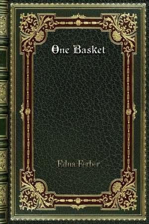 One Basket de Edna Ferber