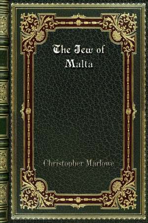 The Jew of Malta de Christopher Marlowe