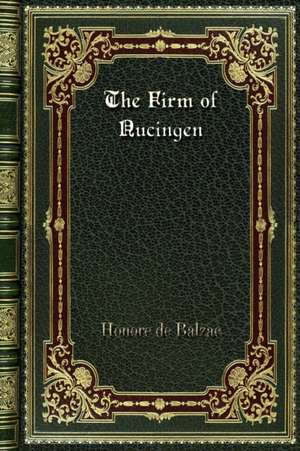 The Firm of Nucingen de Honore De Balzac