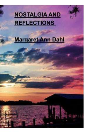 Nostalgia and Reflections de Margaret Ann Dahl