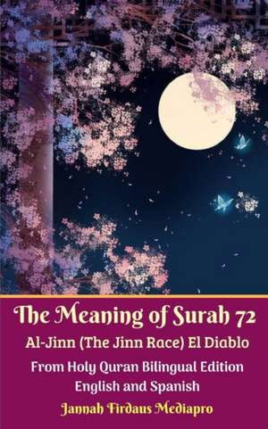 The Meaning of Surah 72 Al-Jinn (The Jinn Race) El Diablo From Holy Quran Bilingual Edition English and Spanish de Jannah Firdaus Mediapro