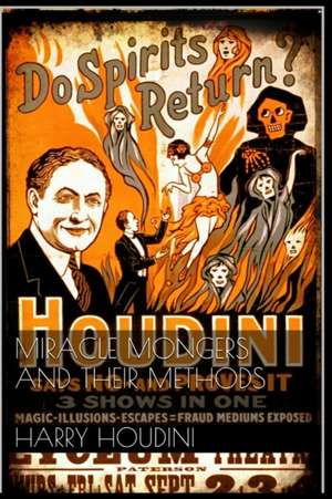 Miracle Mongers and Their Methods de Harry Houdini