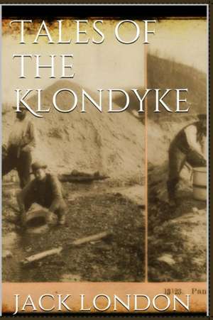 Tales of the Klondyke de Jack London