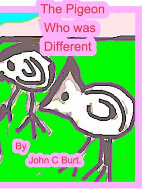 The Pigeon Who Was Different. de John C Burt.