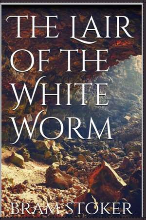 The Lair of the White Worm de Bram Stoker