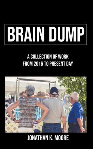 Brain Dump de Jonathan K. Moore