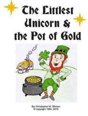 Littlest Unicorn and the Pot of Gold: Volume 1 - Season 1 de Whelan, Christopher M.