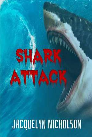 Shark Attack de Jacquelyn Nicholson