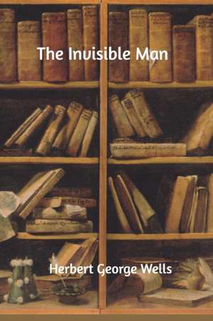 The Invisible Man de Herbert George Wells