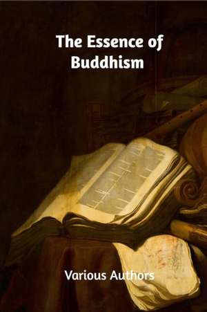 The Essence of Buddhism de Various Authors