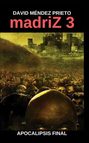 Prieto, D: madriZ Apocalipsis Final