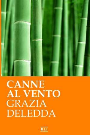 Canne al vento. Ed. Integrale italiana de Grazia Deledda