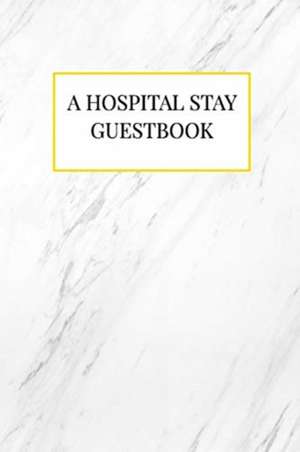 A Hospital Stay Guestbook de Mackenzie Caudill