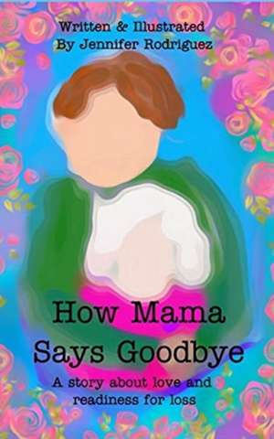 How Mama Says Goodbye de Jennifer Rodriguez