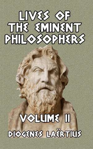 Lives of the Eminent Philosophers Volume II de Diogenes Laërtius