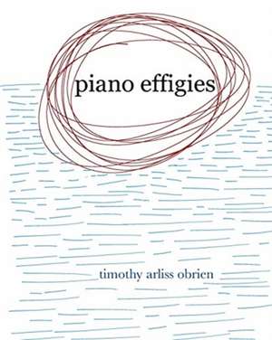 Piano Effigies de Timothy Arliss Obrien