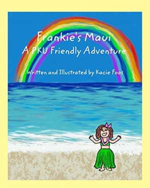 Frankie's Maui A PKU Friendly Adventure de Kacie Foos