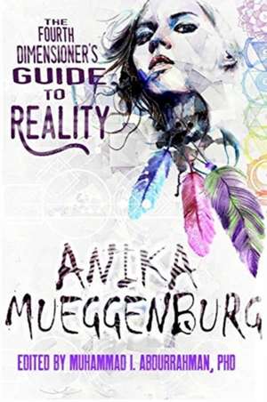 Fourth Dimensioner's Guide to Reality de Anika Mueggenburg