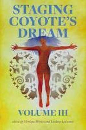 Staging Coyote's Dream, Vol. 3 de Monique Mojica