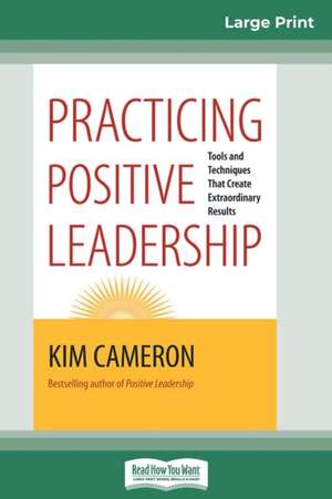 Practicing Positive Leadership de Kim Cameron