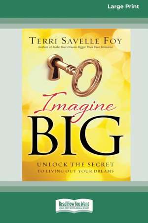 Imagine Big de Terri Savelle Foy