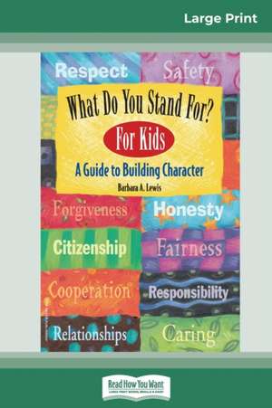 What Do You Stand For? For Kids de Barbara A. Lewis