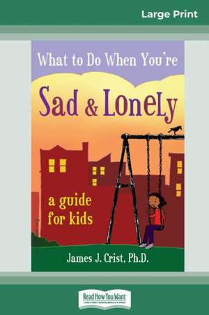 What to Do When You're Sad & Lonely de James J. Crist