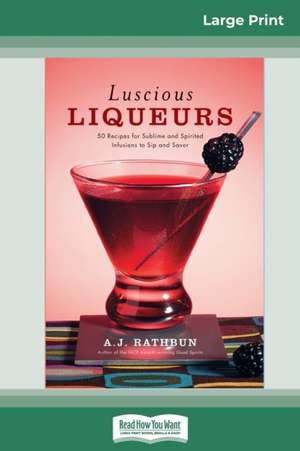 Luscious Liqueurs (16pt Large Print Edition) de A. J. Rathbun