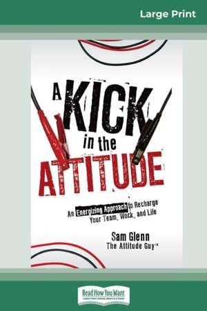 A Kick in the Attitude de Sam Glenn