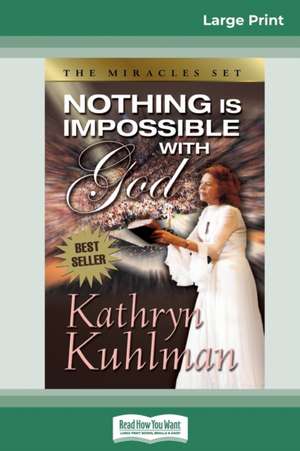 Nothing Is Impossible with God (16pt Large Print Edition) de Kathryn Kuhlman