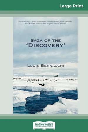 The Saga of the 'Discovery' (16pt Large Print Edition) de Louis Bernacchi